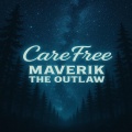 Maverik The Outlaw - Care Free