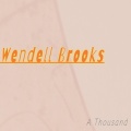 Wendell Brooks - A Thousand