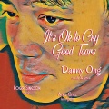 It's Ok to Cry Good Tears (feat. Danny Ong & Arnz Cruz)