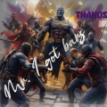 Mr. I got bars - Thanos