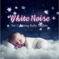 White Noise for Calming Baby Nights
