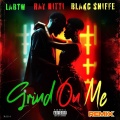 Grind on Me (feat. Blakc Shiffe & Ray Nitti) [Remix] [Explicit]