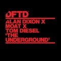 Alan Dixon、mOat、Tom Diesel - The Underground