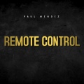 Paul Mendez - Remote Control
