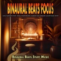 Binaural Beats Study Music、Binaural Beats Focus、Alpha Waves Concentration - Background Music For Studying