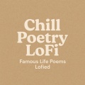 Chill Poetry LoFi (Famous Life Poems Lofied)