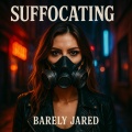 Barely Jared - Suffocating