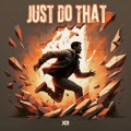 XR - Just Do That