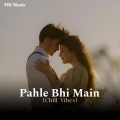 Tri Music、Vishal Mishra - Pahle Bhi Main (Chill Vibes)