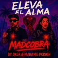 Eleva el Alma (feat. Sker & Madame Poison) [Explicit]