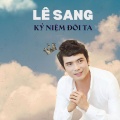 Le Sang、Lưu Ánh Loan - Liên Khúc Dấu Chân Kỷ Niệm