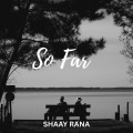 Shaay Rana - So Far