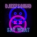 DjeefSound - Say What