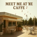 Meet Me at the Caffe