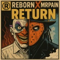 MrPain HardCore、ReBorn - Return