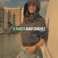Hugo Sanchez - Señorita (Explicit)