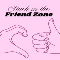 Stuck in the Friend Zone (Explicit)