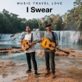 Music Travel Love - I Swear