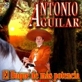 Antonio Aguilar - El Buque De Más Potencia