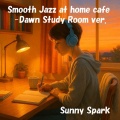 Smooth Jazz at home cafe -Dawn Study Room ver. 自宅カフェで勉強する時のスムースジャズ-早朝の自習室ver