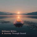 Stillness Within: A Journey Through Sound