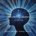Alpha Waves Sleep Music、ヒーリング音楽おすすめ癒しBGM - ヒーリング-心が落ち着く音楽-
