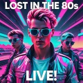Lost In The '80s LIVE!
