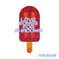 Love Songs for Shadows