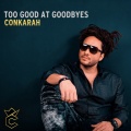 conkarah - Too Good at Goodbyes