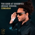 conkarah - Too Good at Goodbyes (Reggae Version)