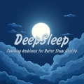 Deep Sleep - Soothing Ambience for Better Sleep Quality