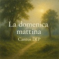 Cantus DEP - LA DOMENICA MATTINA