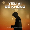 NB3 Hoài Bảo、Hoàng Ly、DJ Bibo - Yêu Ai Để Không Phải Khóc (DJ Bibo Remix)