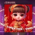 Vipes、Hana Cẩm Tiên - Tết Bình An (Remix House)