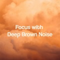 Brown Noise Deep Space Sounds、Brown Noise Baby - Work Focus Brown Noise