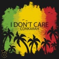 conkarah - I Don't Care