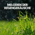 Melodien der Regengeräusche