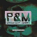 Garrix、Kromo MVP - P&M