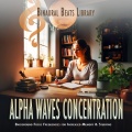 Study Alpha Waves、Binaural Beats Library、Binaural Beats Study Music - Brainwaves Focus Therapy