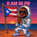 6AM in Puerto Rico (Explicit)