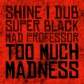 Too Much Madness