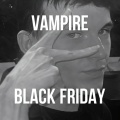 Black Friday - Vampire