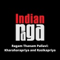 Indianraga、Akshay Anantapadmanabhan、Sumhith Veda Aradhyula、Priyanka Chary - Ragam Thanam Pallavi - Kharaharapriya and Rasikapriya - Ratakala Adi Tala