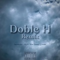 Darwinsito、J-Ache、Ale H、True Young - Doble H (feat. Ale H, True Young & J-Ache)(Remix|Explicit)