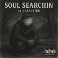 Sebastien - Soul Searchin (Explicit)