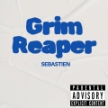 Sebastien - Grim Reaper (Explicit)