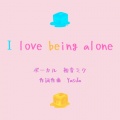 YasJa、初音ミク - I love being alone