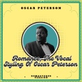 Romance, the Vocal Styling of Oscar Peterson (Remastered Version)