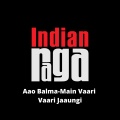 Indianraga、Sreetoma Bandyopadhyay、Venkatesh Viswanathan、Anirudh Sharma、Sarvesh Karthick、Saigovind Vijayaraghavan、Niveditha Arun - Aao Balma Main Vaari Vaari Jaaungi - Yaman - Teen Tala