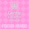 Gentle Lullabies – for Deep Sleep
